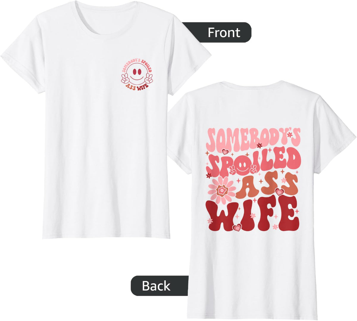 Somebody's Spoiled Ass Wife, Funny Wife & Husband (Two Side) T-Shirt - White