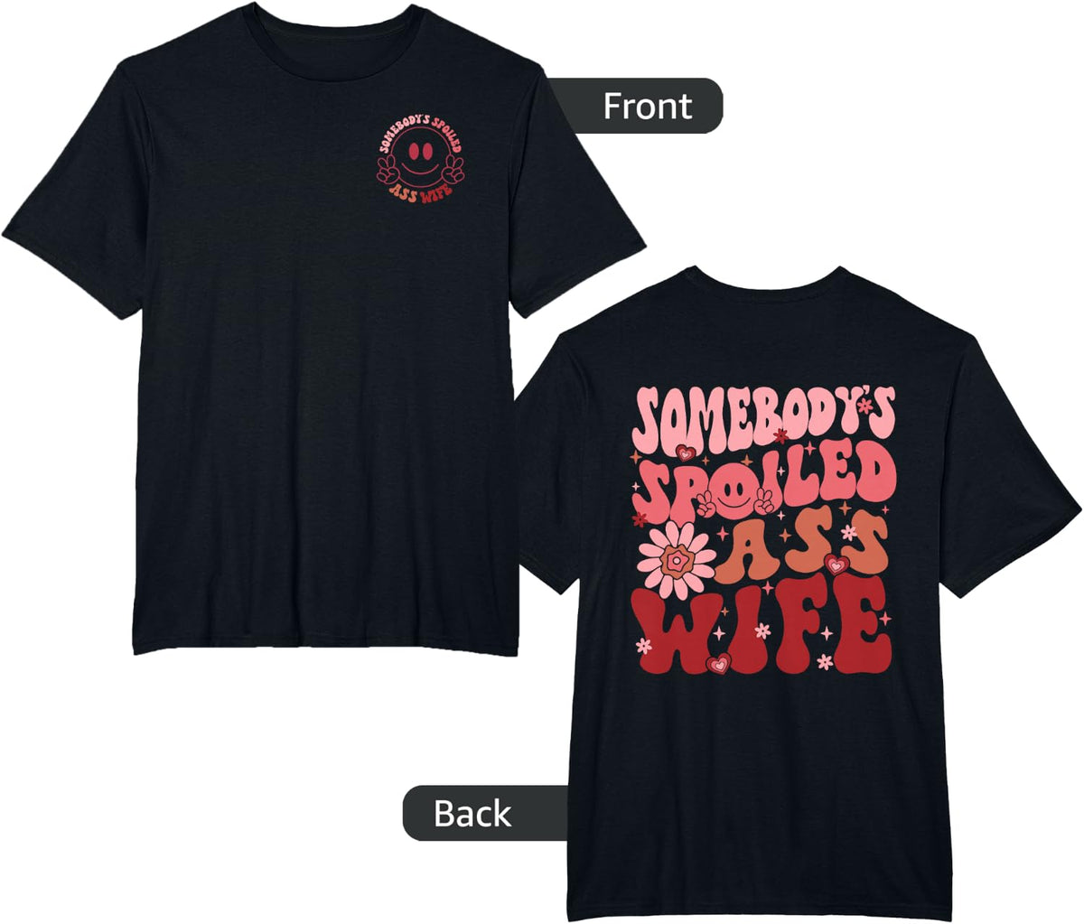 Somebody's Spoiled Ass Wife, Funny Wife & Husband (Two Side) T-Shirt - Black