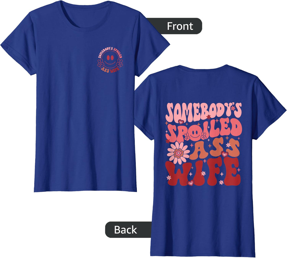 Somebody's Spoiled Ass Wife, Funny Wife & Husband (Two Side) T-Shirt - Royal Blue