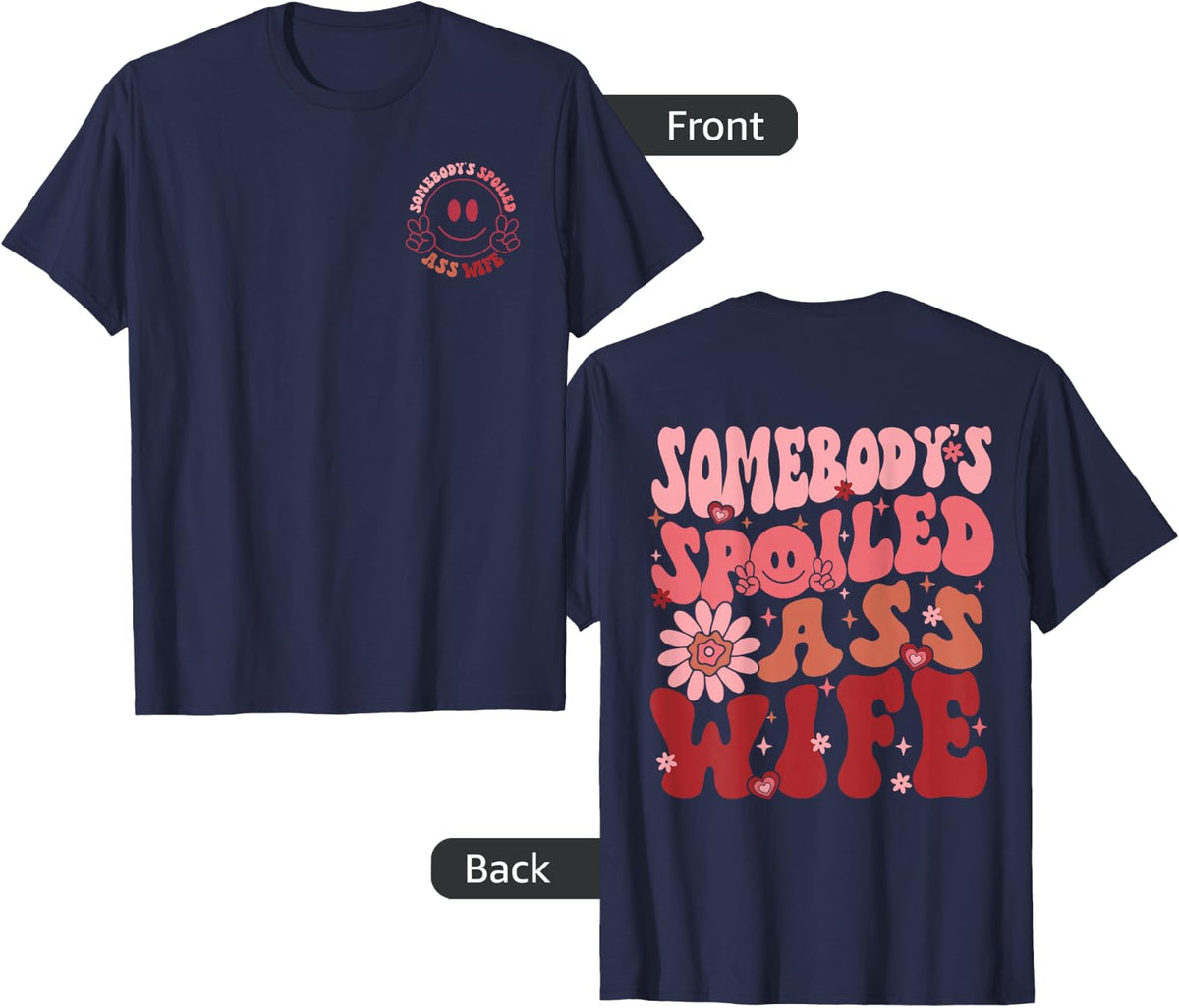 Somebody's Spoiled Ass Wife, Funny Wife & Husband (Two Side) T-Shirt - Navy Blue