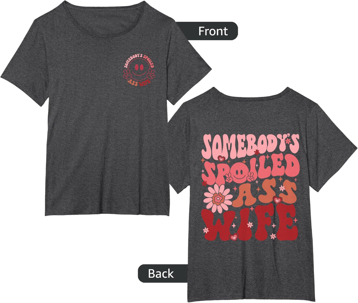 Somebody's Spoiled Ass Wife, Funny Wife & Husband (Two Side) T-Shirt - Dark Heather Grey