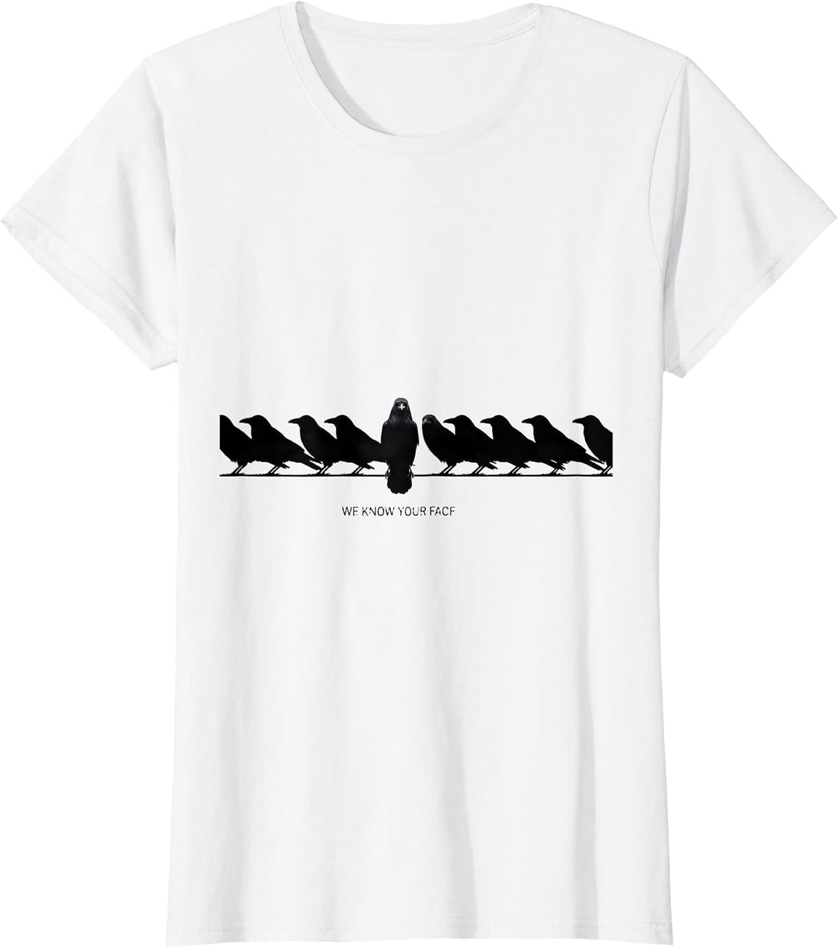 Women's We Know Your Face Funny Crow Raven Dark Humor Pun T-Shirt - White