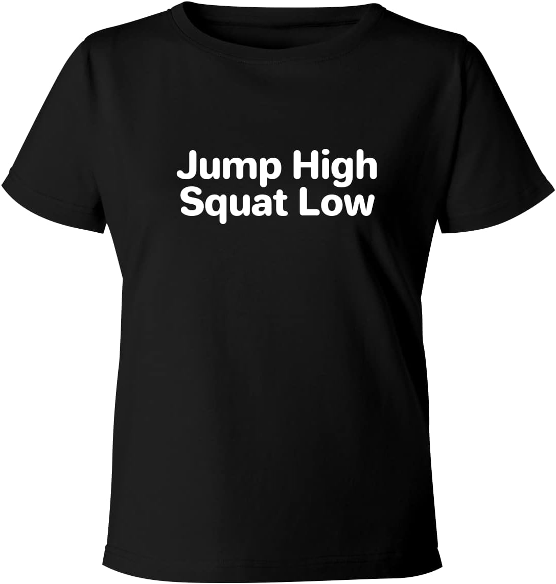 Jump High Squat Low - Women's Soft & Comfortable Misses Cut T-Shirt - As Pictured