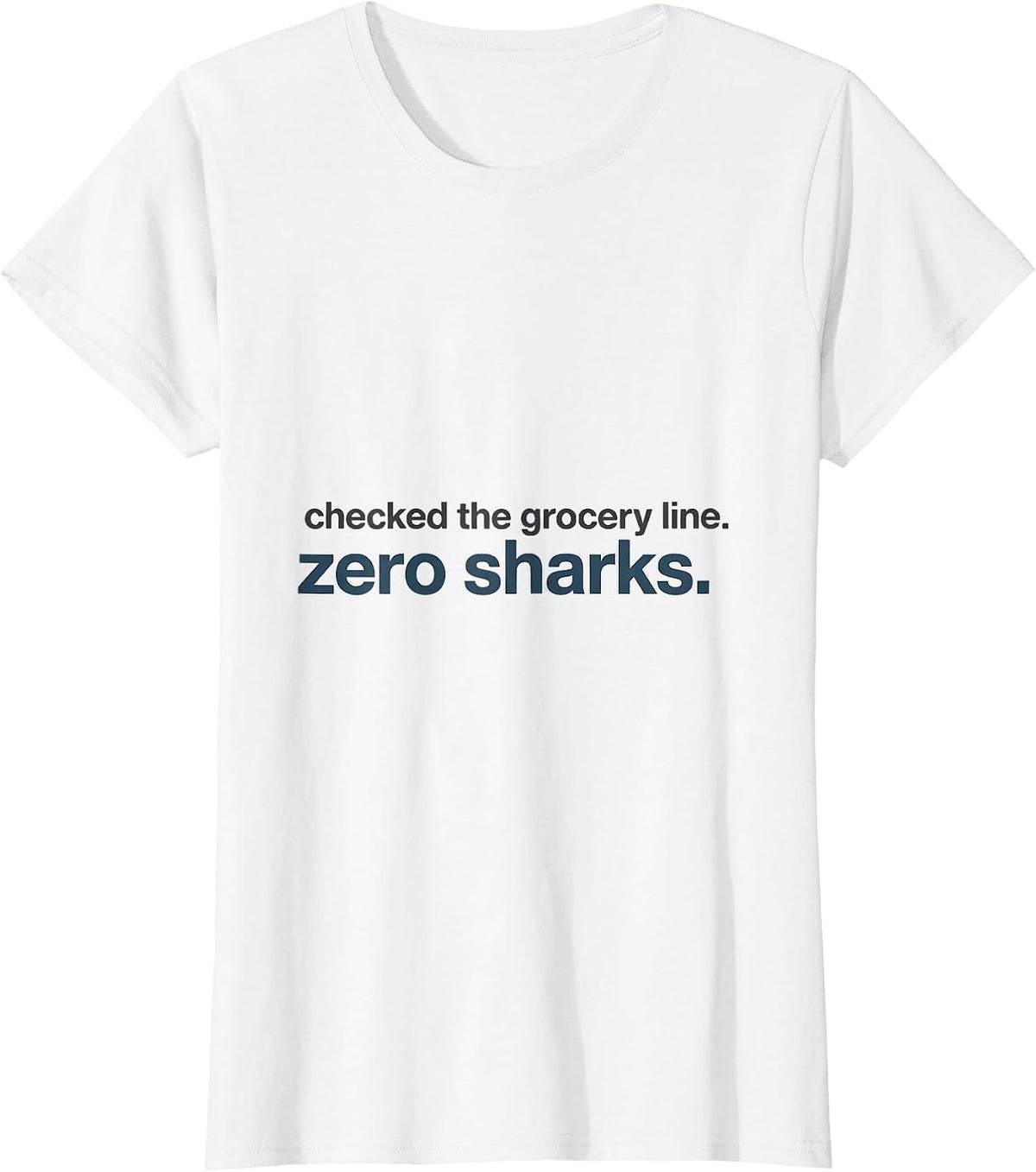 Checked The Grocery Line Zero Sharks Funny Shark Lover Ocean T-Shirt - White