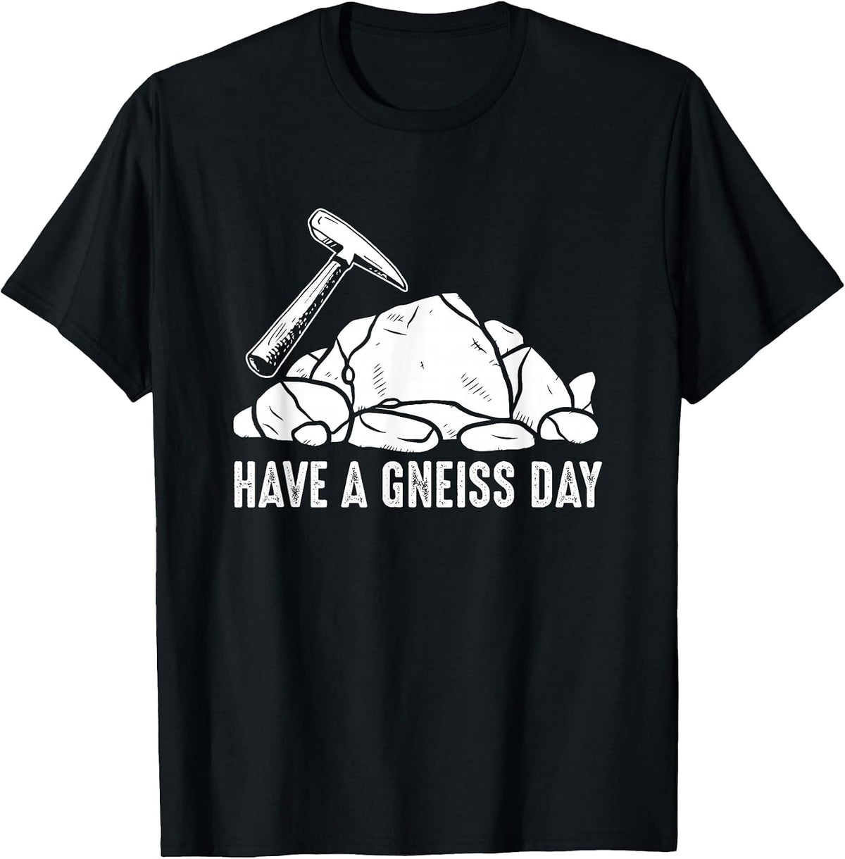 Have A Gneiss Day Geologist Geology T-Shirt - Black