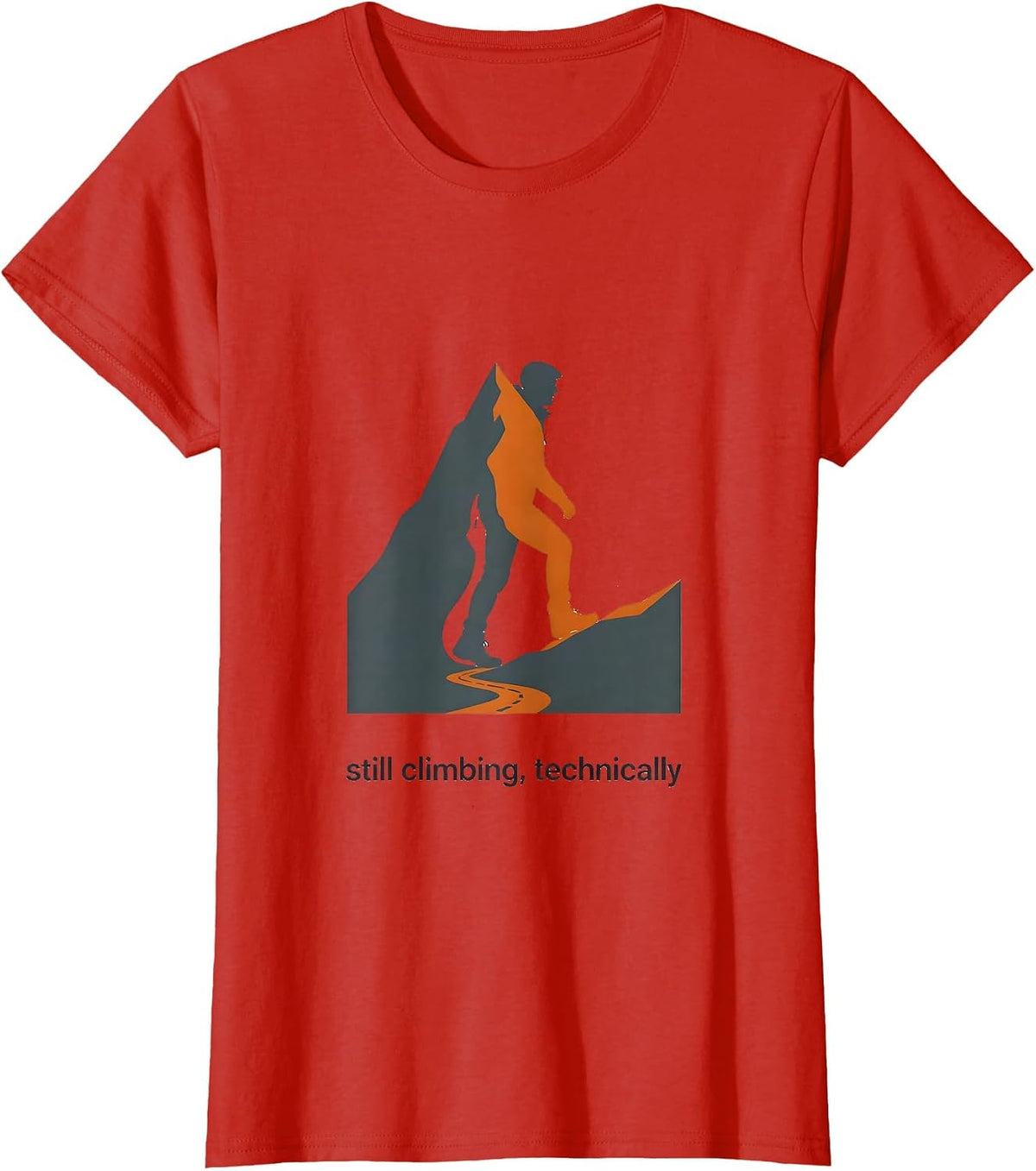 still climbing, technically Funny Hiking Dad Joke Mountain T-Shirt - Red