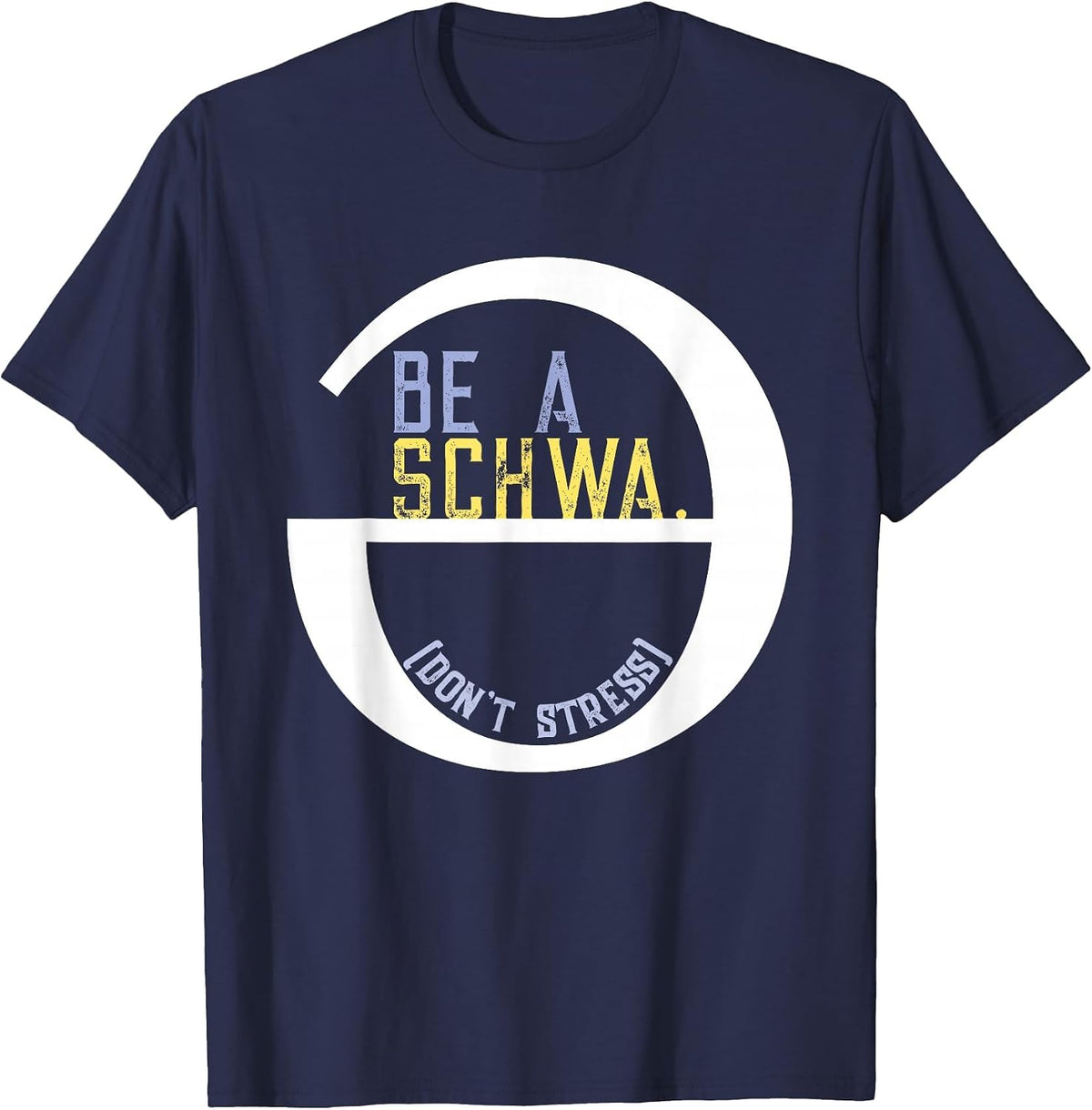 Be A Schwa Don't Stress Fun Phonics Speech Pathologist Shirt T-Shirt - Navy Blue