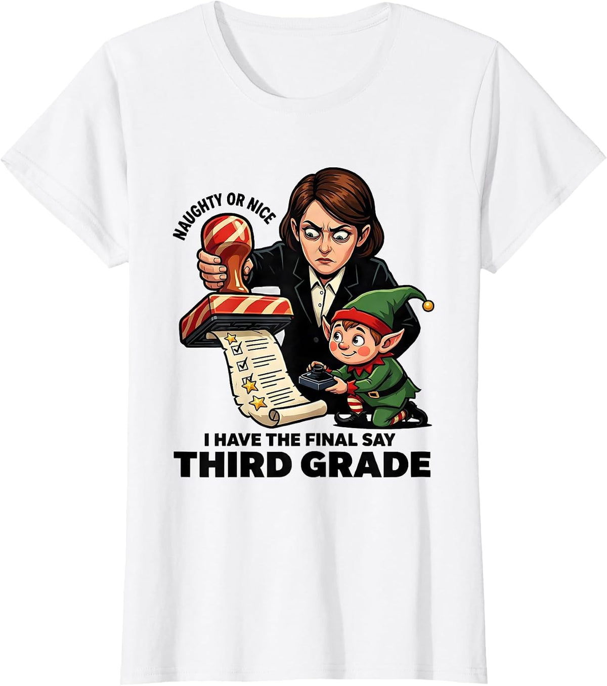 Women's Naughty Or Nice, I Have The Final Say — Third Grade Funny T-Shirt - White