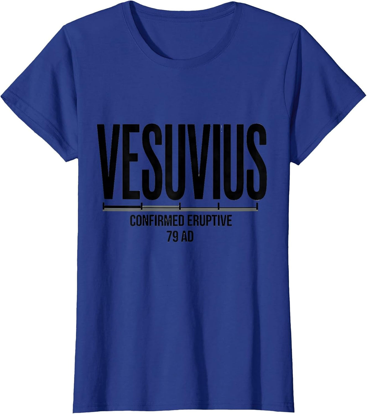 Women's Vesuvius, Confirmed Eruptive, 79 AD Funny Volcano History T-Shirt - Royal Blue