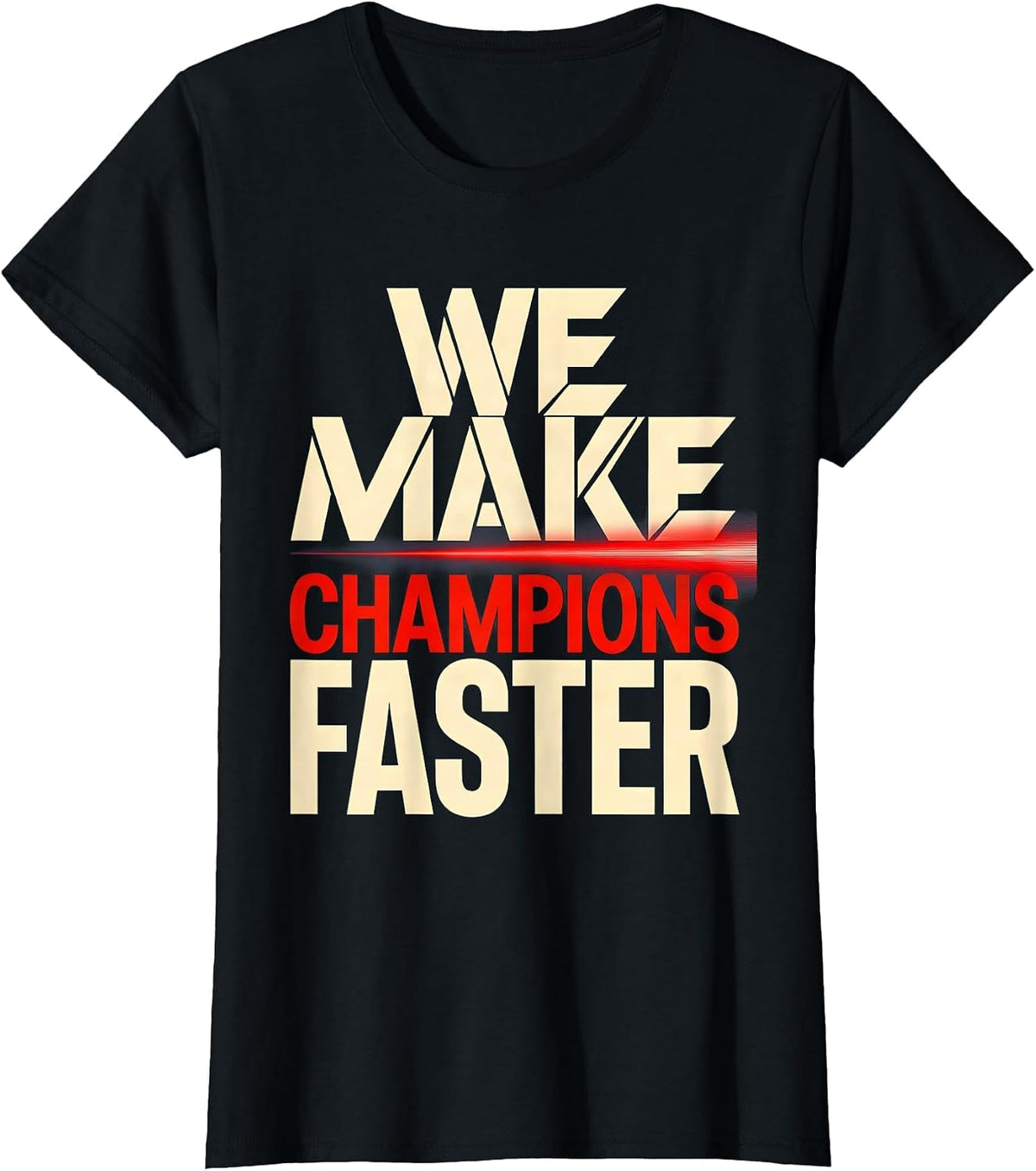 We Make Champions Faster Pit Crew Design T-Shirt - Black