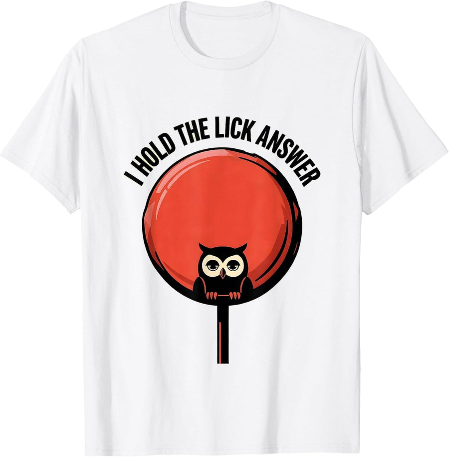 Men's I Hold The Lick Answer Funny Lollipop Owl Riddle Humor T-Shirt - White