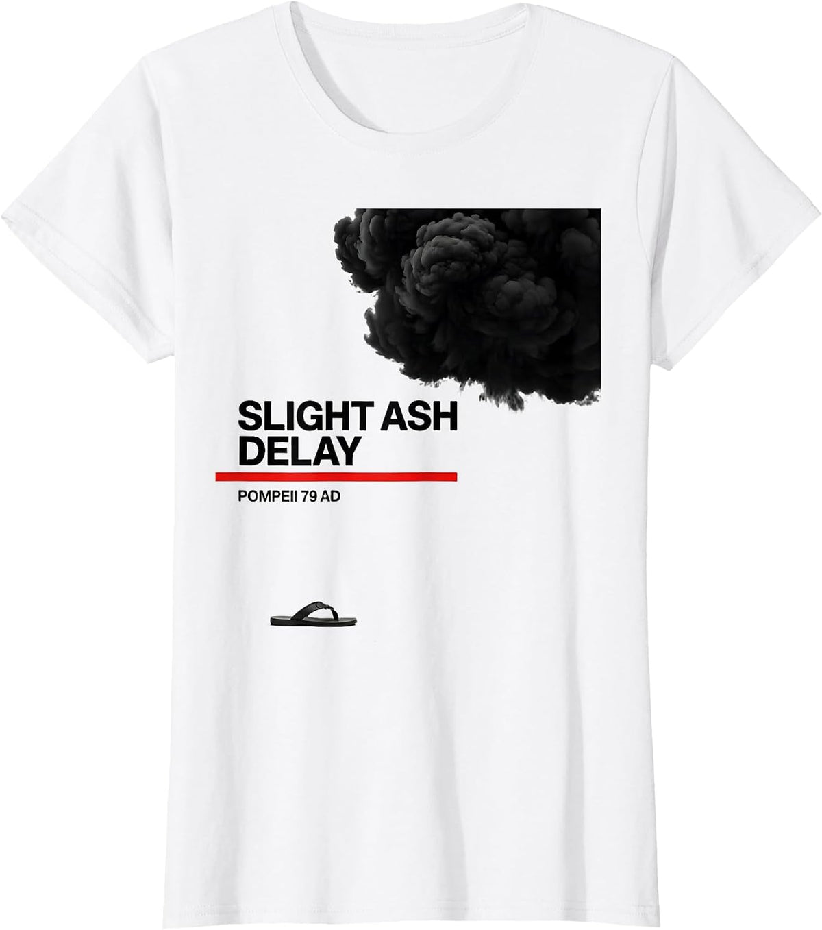 Women's Slight Ash Delay Pompeii 79 AD Funny Volcano History T-Shirt - White