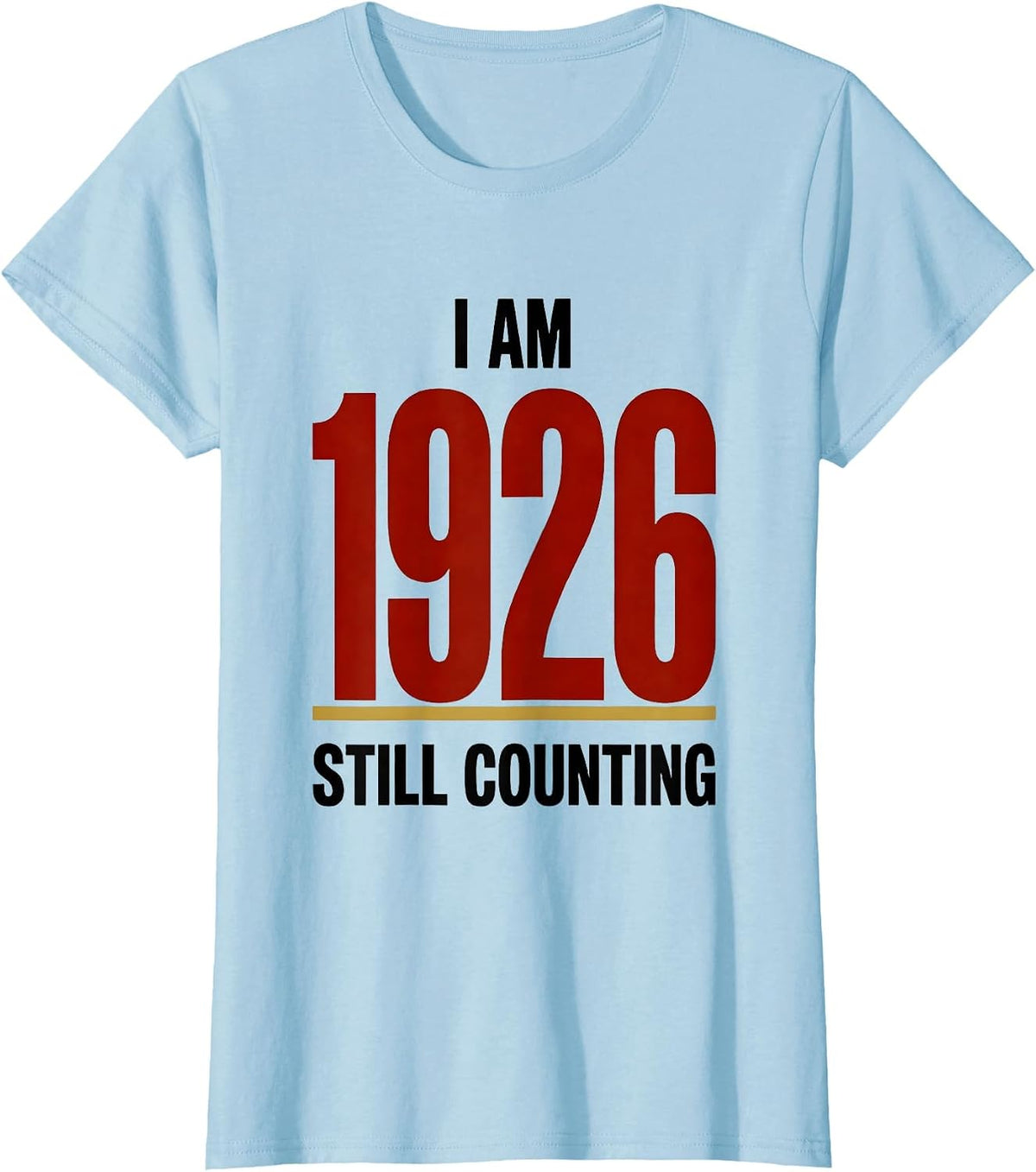 I Am 1926 Still Counting Centennial Black History Month T-Shirt - Baby Blue