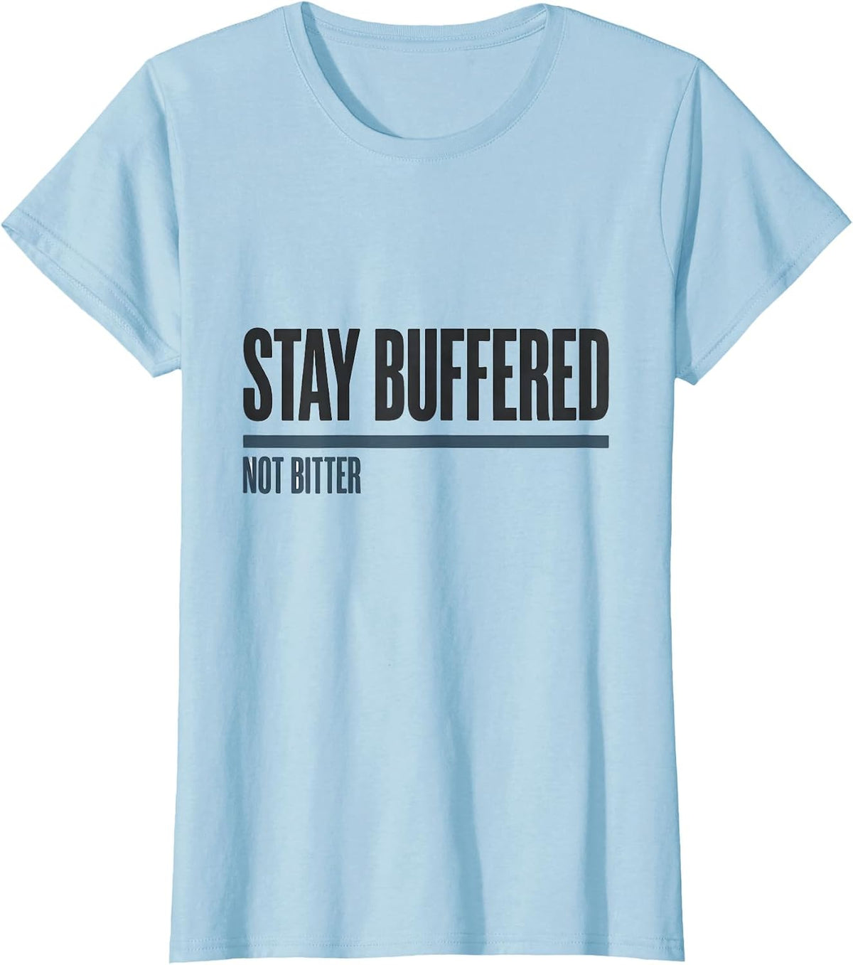 Stay Buffered, Not Bitter Funny Chemistry Teacher Science T-Shirt - Baby Blue