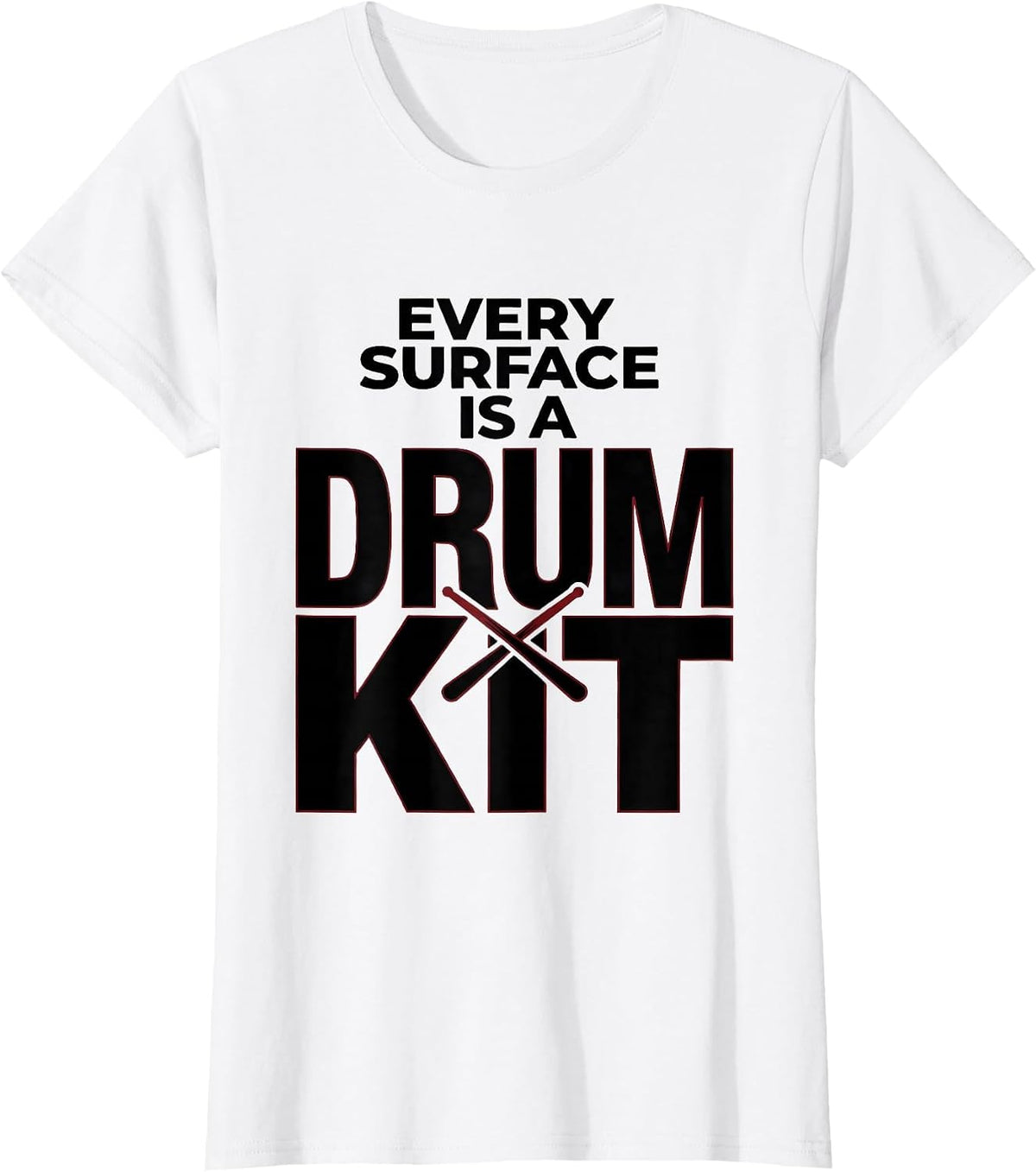 Every Surface Is A Drum Kit Funny Drummer Gift Music Lover T-Shirt - White