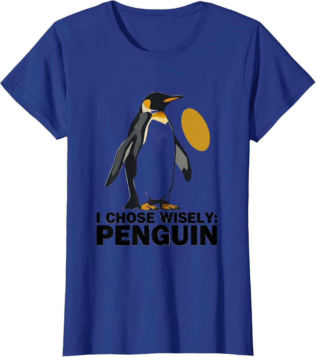 Women's I Chose Wisely: Penguin Funny Penguin Lover Gift T-Shirt - Royal Blue