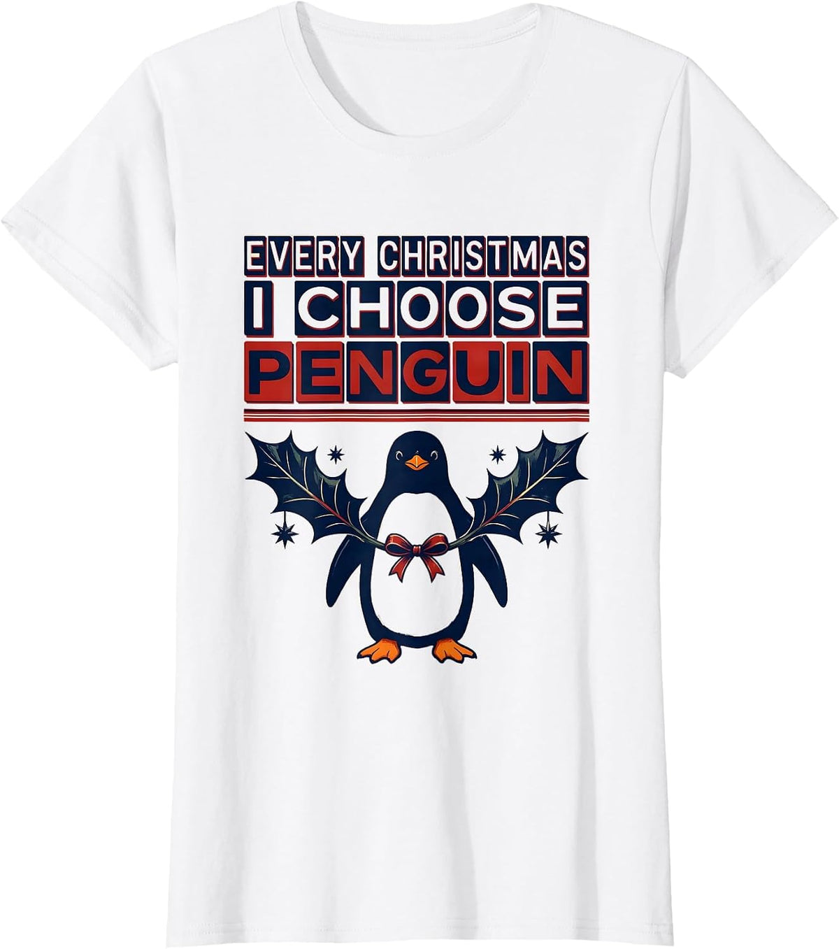 Women's Every Christmas I Choose Penguin Funny Penguin Lover T-Shirt - White
