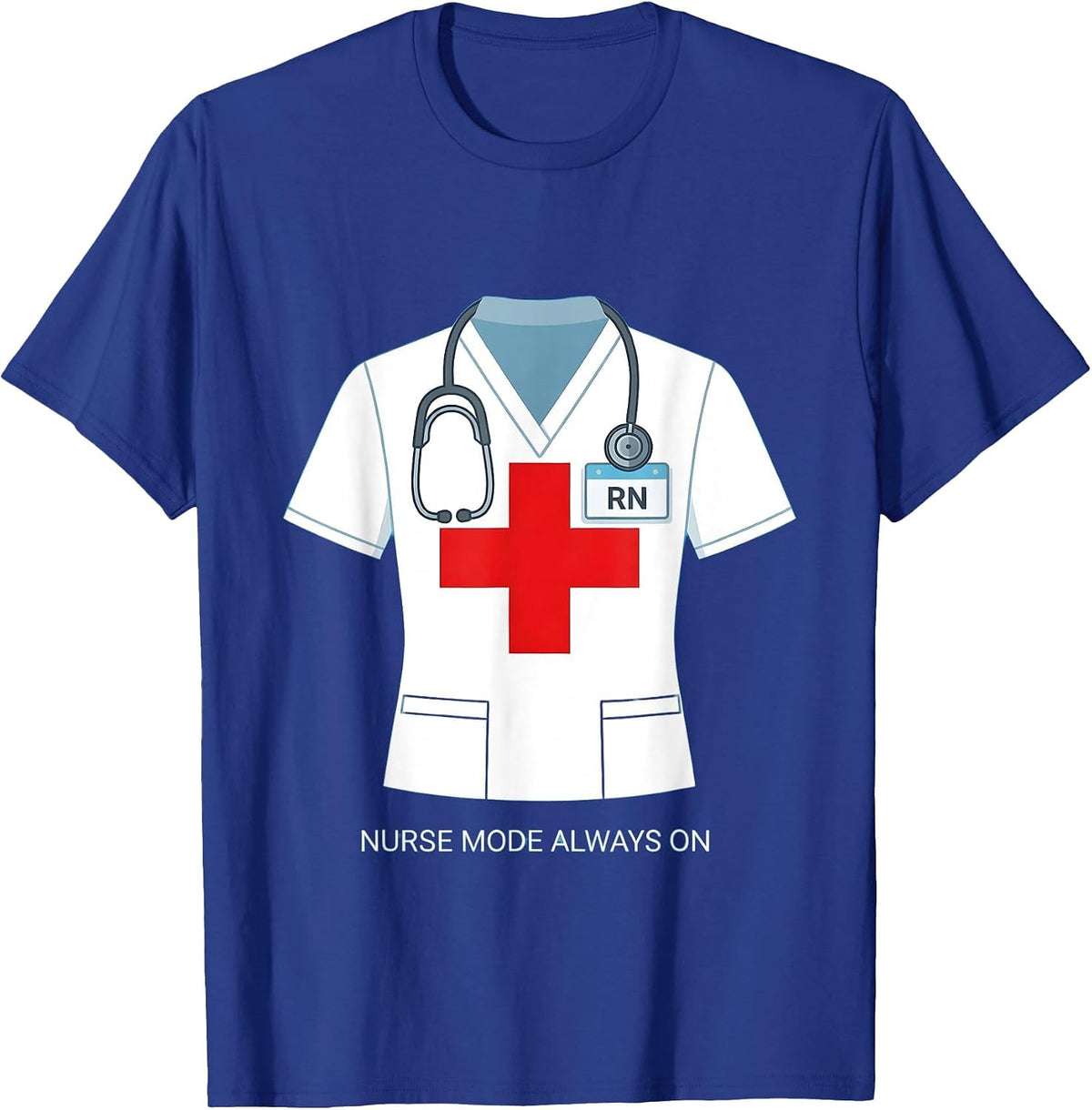 Nurse Mode Always On Registered Nurse Design T-Shirt - Royal Blue