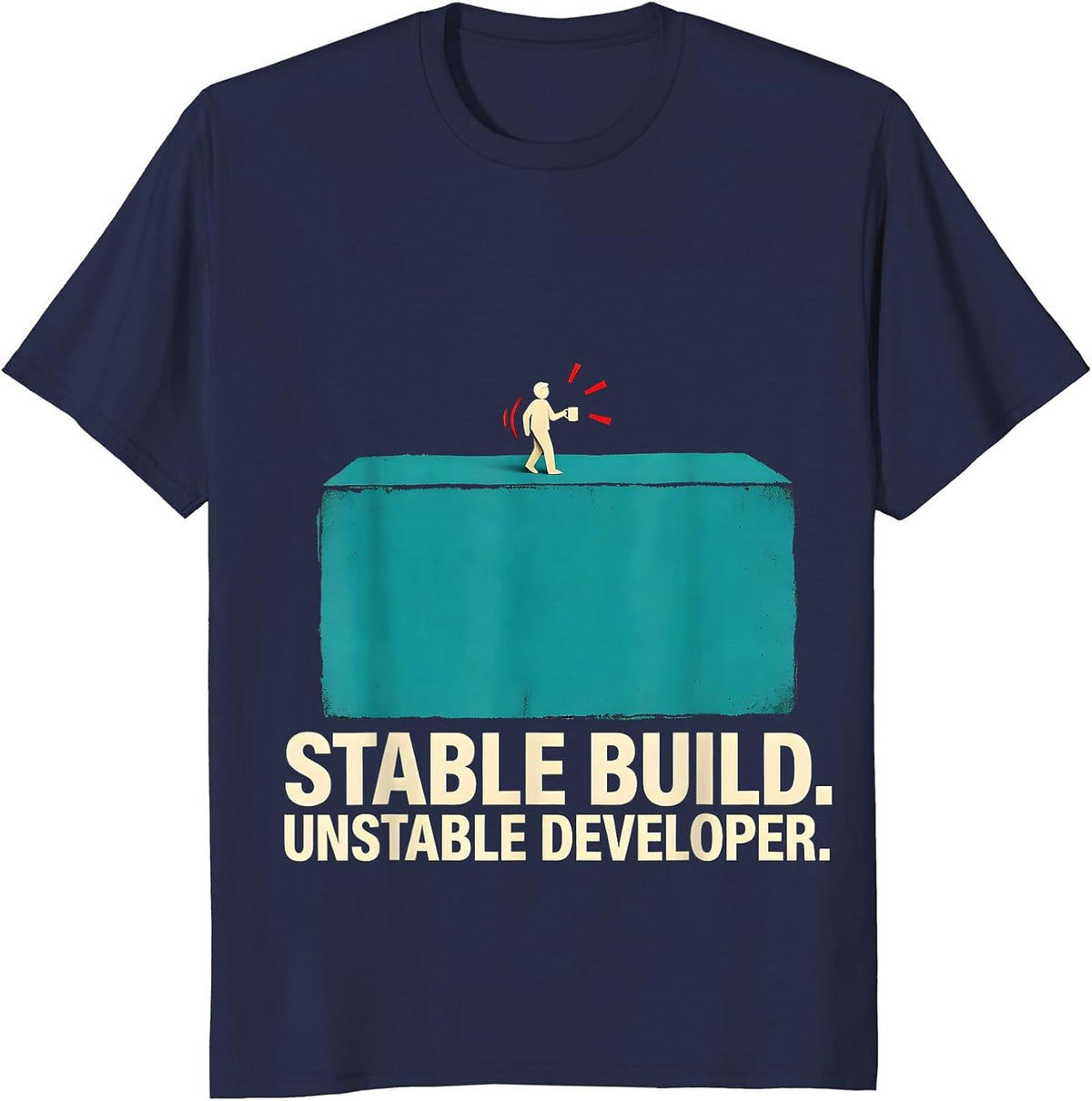 Men's Stable Build Unstable Developer Funny Programmer Gift T-Shirt - Navy Blue