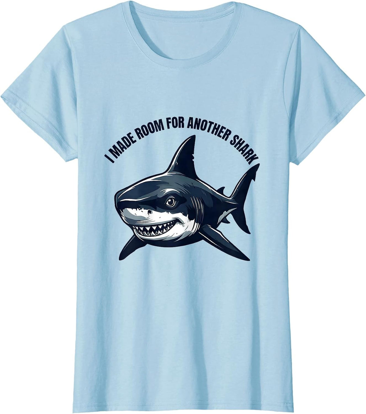 I Made Room For Another Shark Funny Shark Lover Ocean T-Shirt - Baby Blue