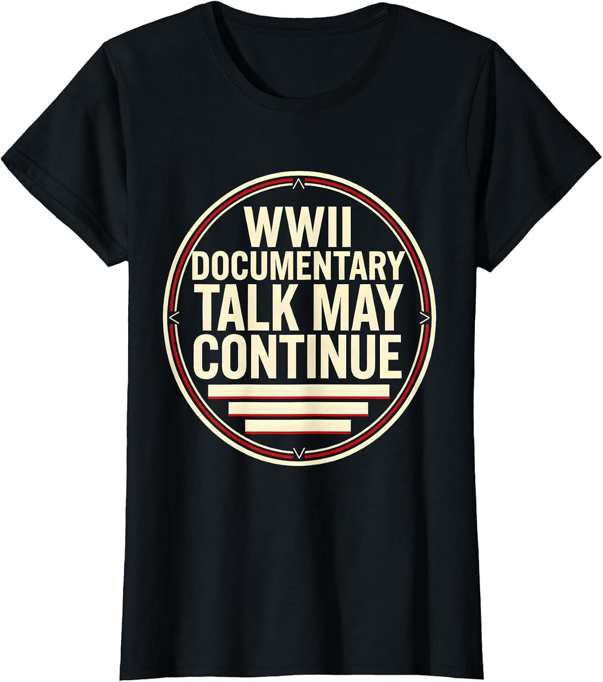 WWII Documentary Talk May Continue Retro History Buff WW2 T-Shirt - Black