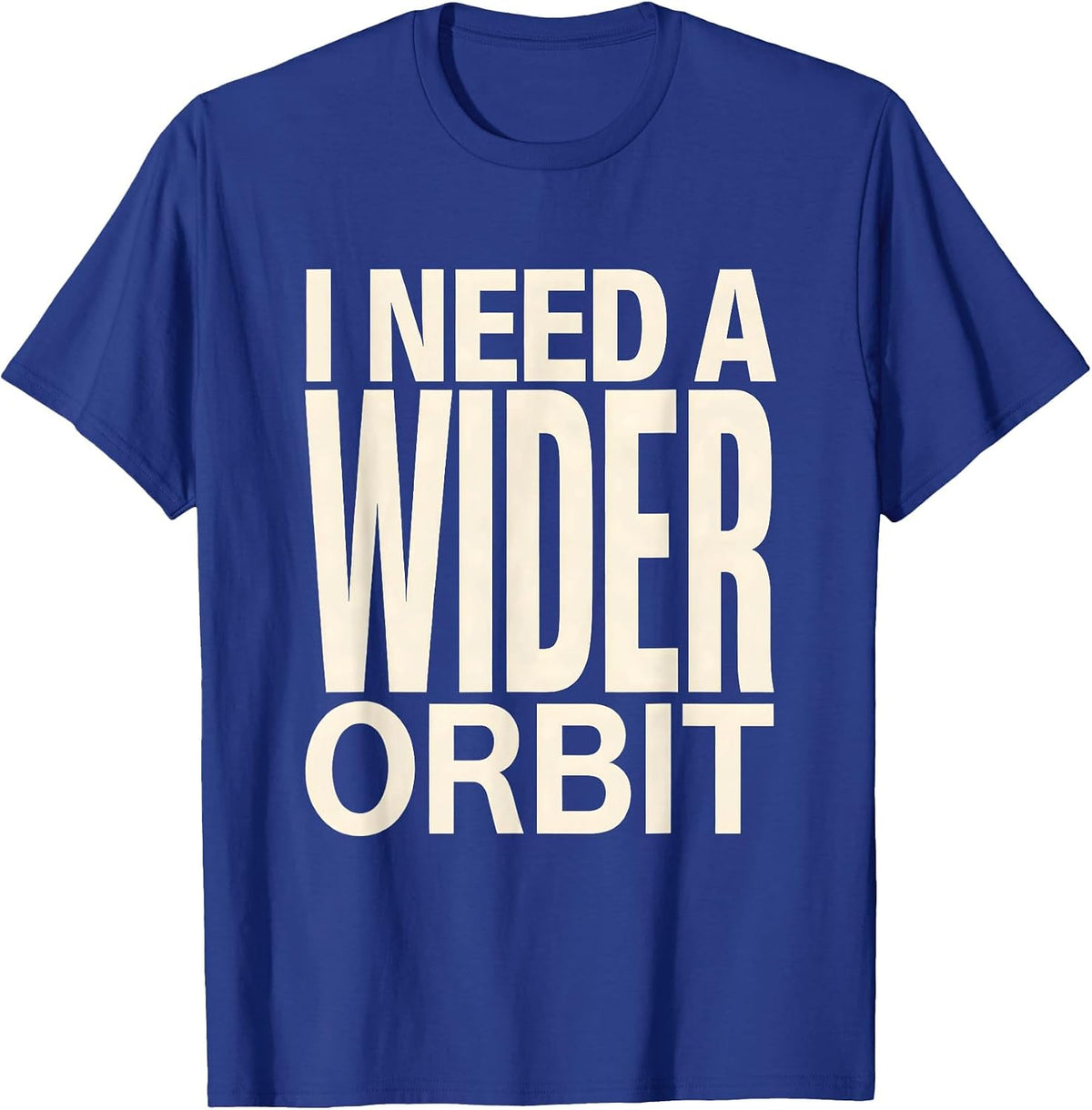 I Need A Wider Orbit Funny Solar System Space Science Pun T-Shirt - Royal Blue