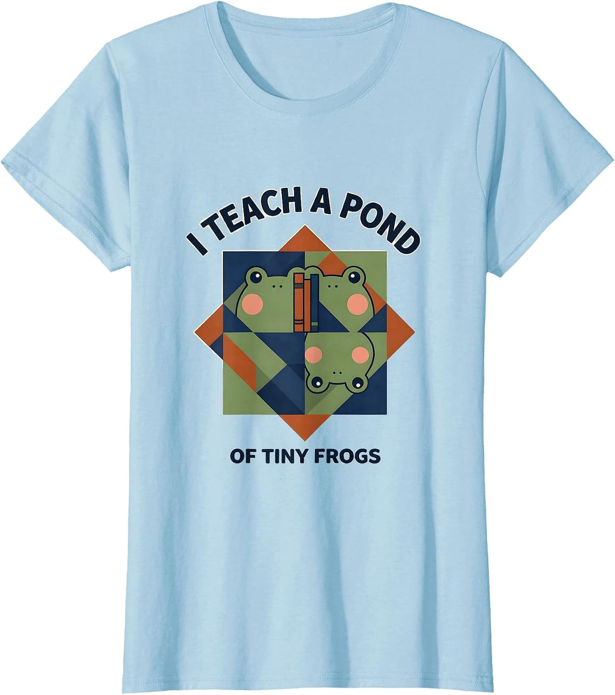 I Teach A Pond Of Tiny Frogs Preschool Teacher Humor T-Shirt - Baby Blue