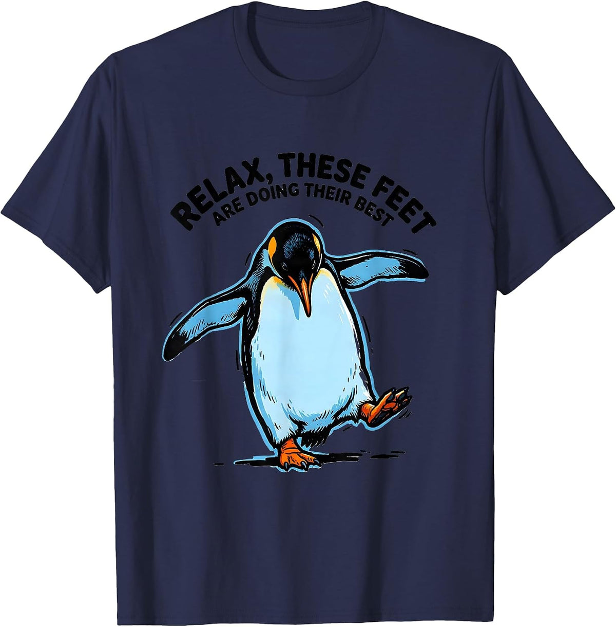 Relax, These Feet Are Doing Their Best Funny Penguin Lover T-Shirt - Navy Blue