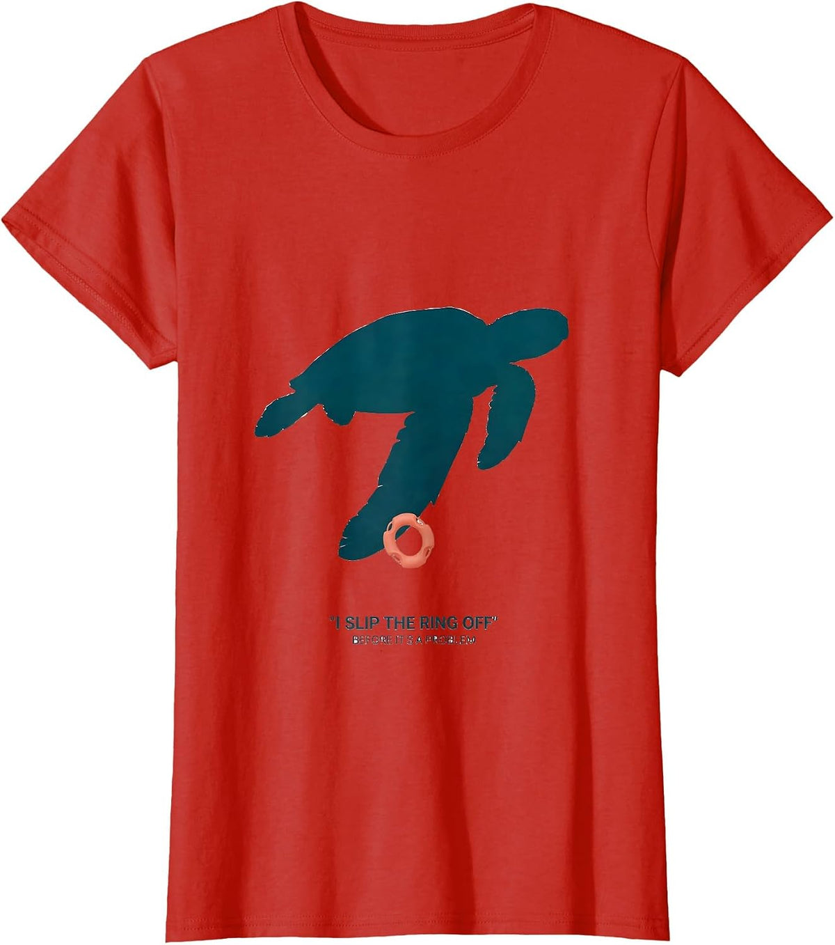 I Slip The Ring Off Before It's A Problem Sea Turtle Lover T-Shirt - Red