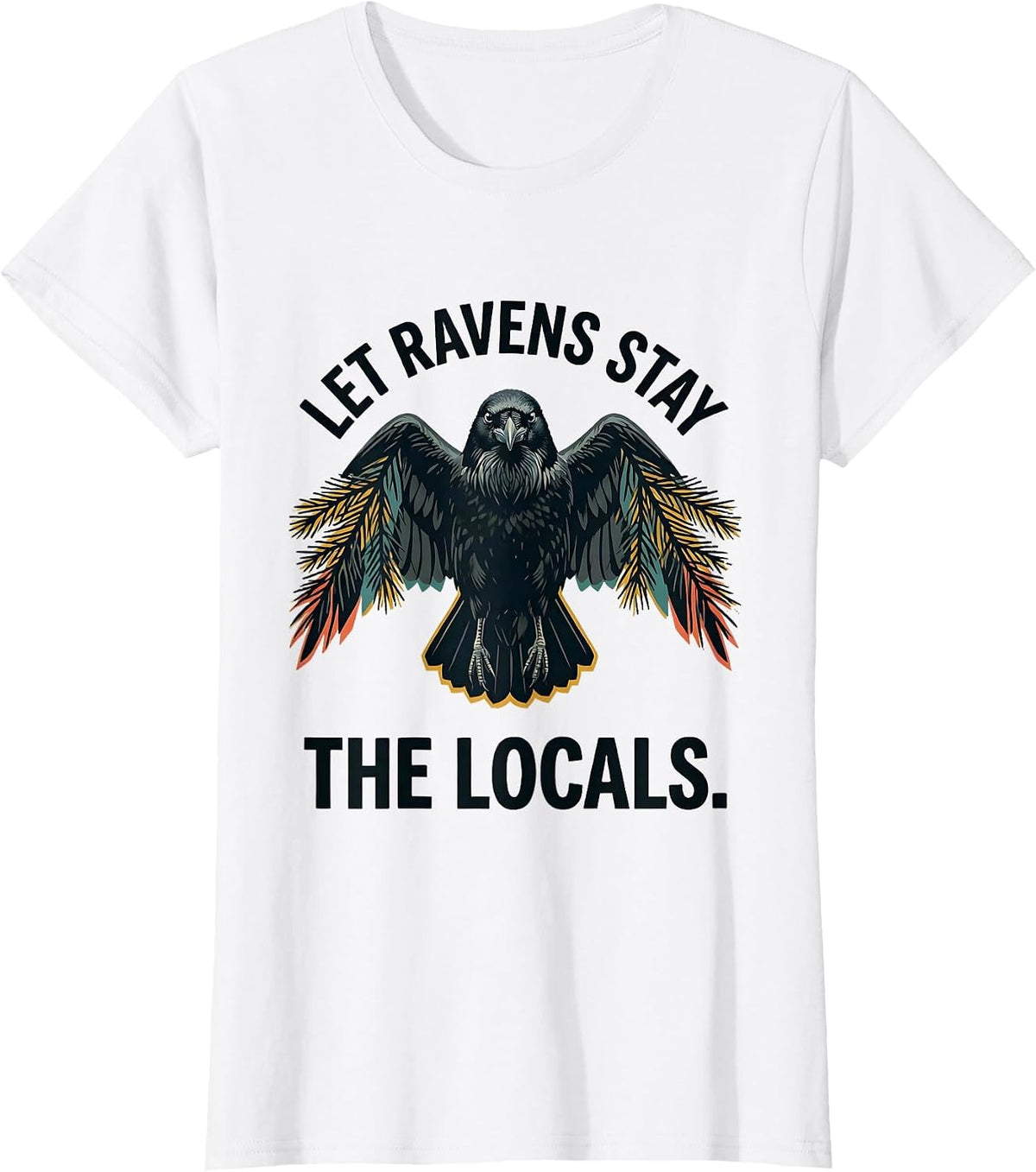 Let Ravens Stay The Locals Midcentury Modern Nature Lover T-Shirt - White