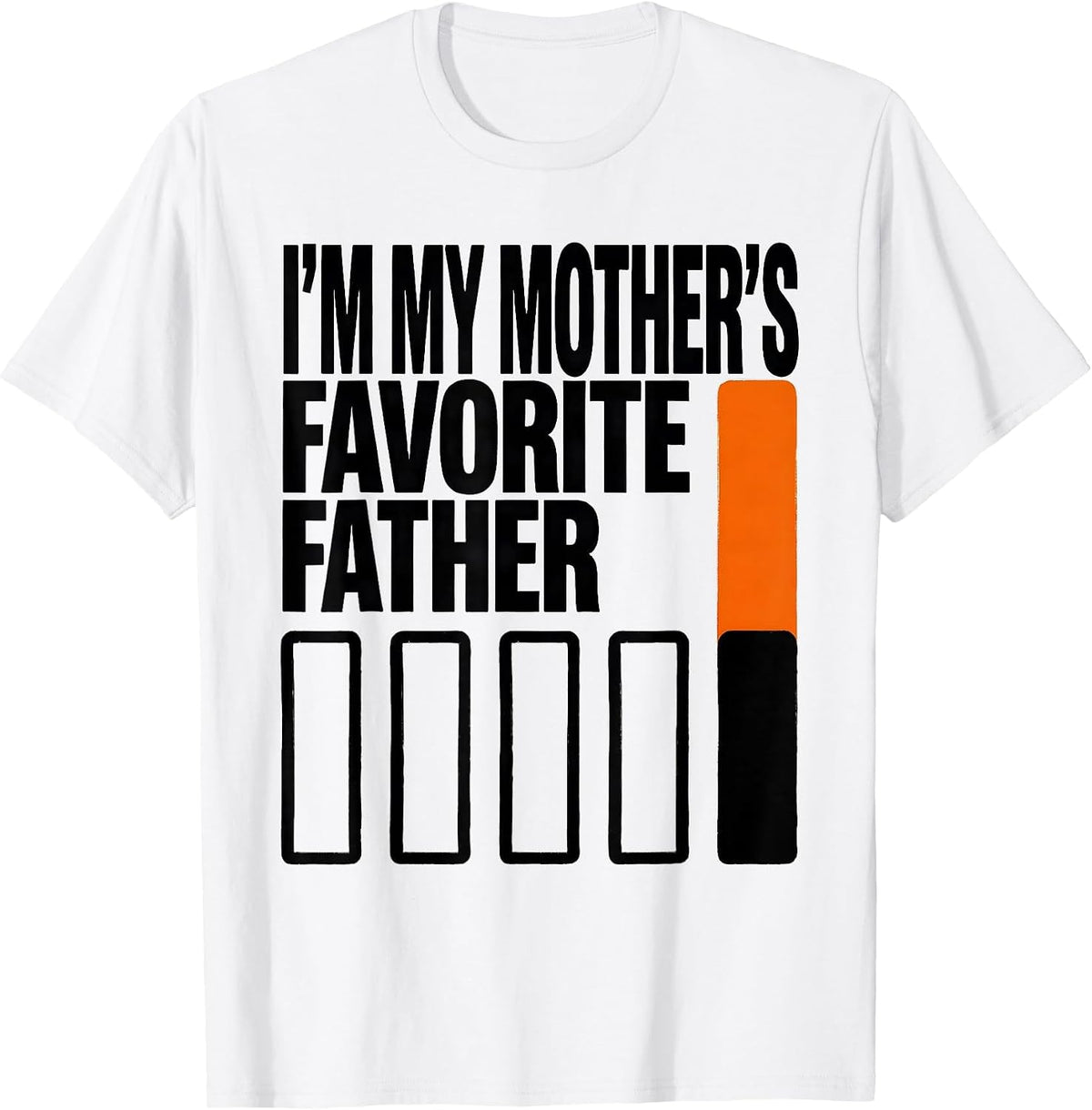 Men's I'm My Mother's Favorite Father Funny Family Humor Dad Gift T-Shirt - White