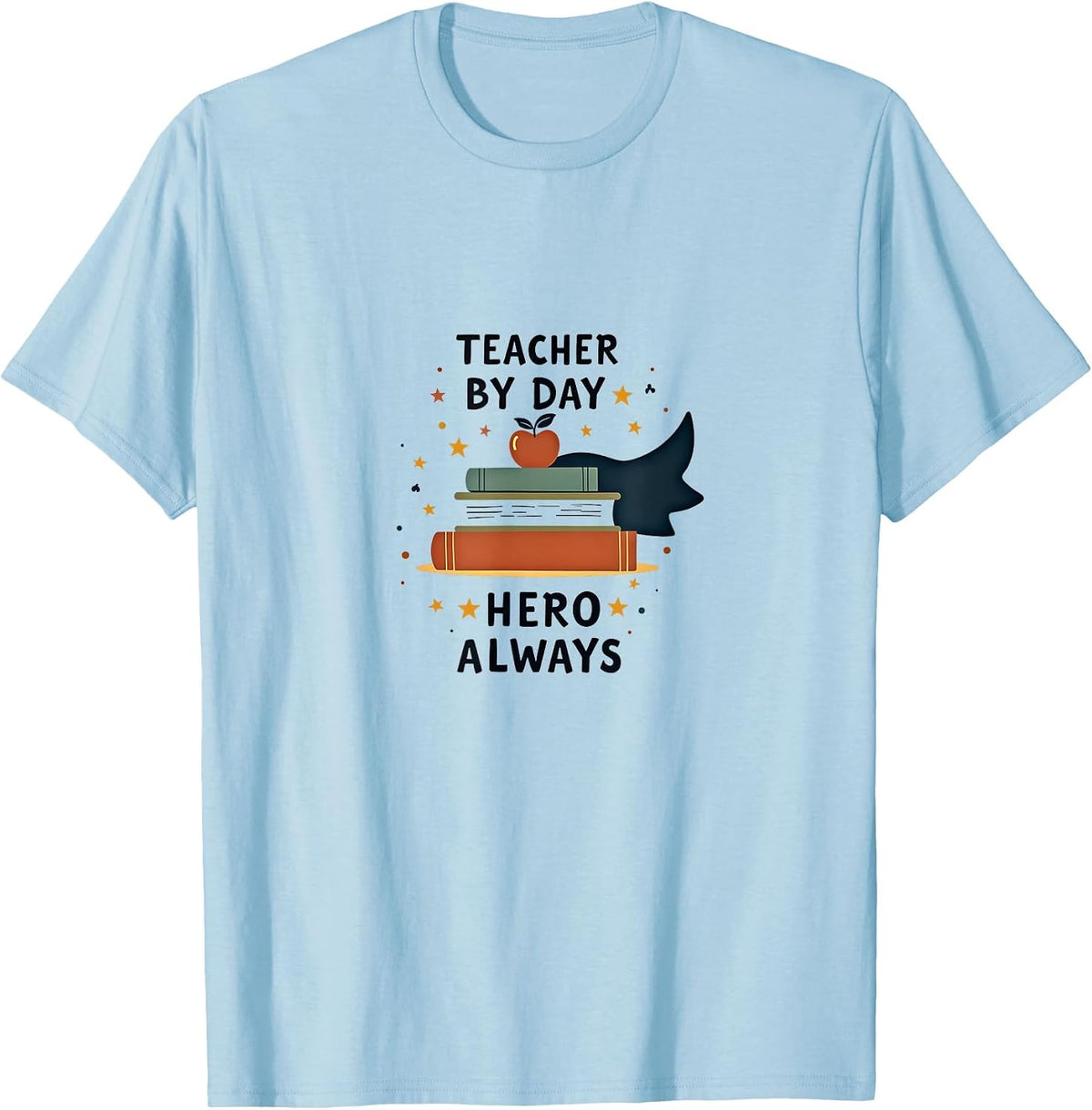 Teacher by Day Hero Always Elementary Design T-Shirt - Baby Blue