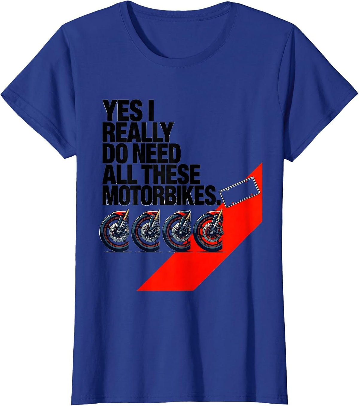 Women's Yes I Really Do Need All These Motorbikes Funny T-Shirt - Royal Blue