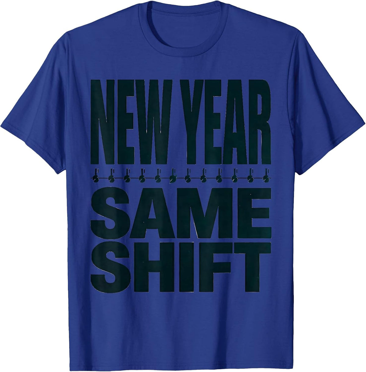 Men's New Year, Same Shift Funny Nurse Crew Party New Year Eve T-Shirt - Royal Blue