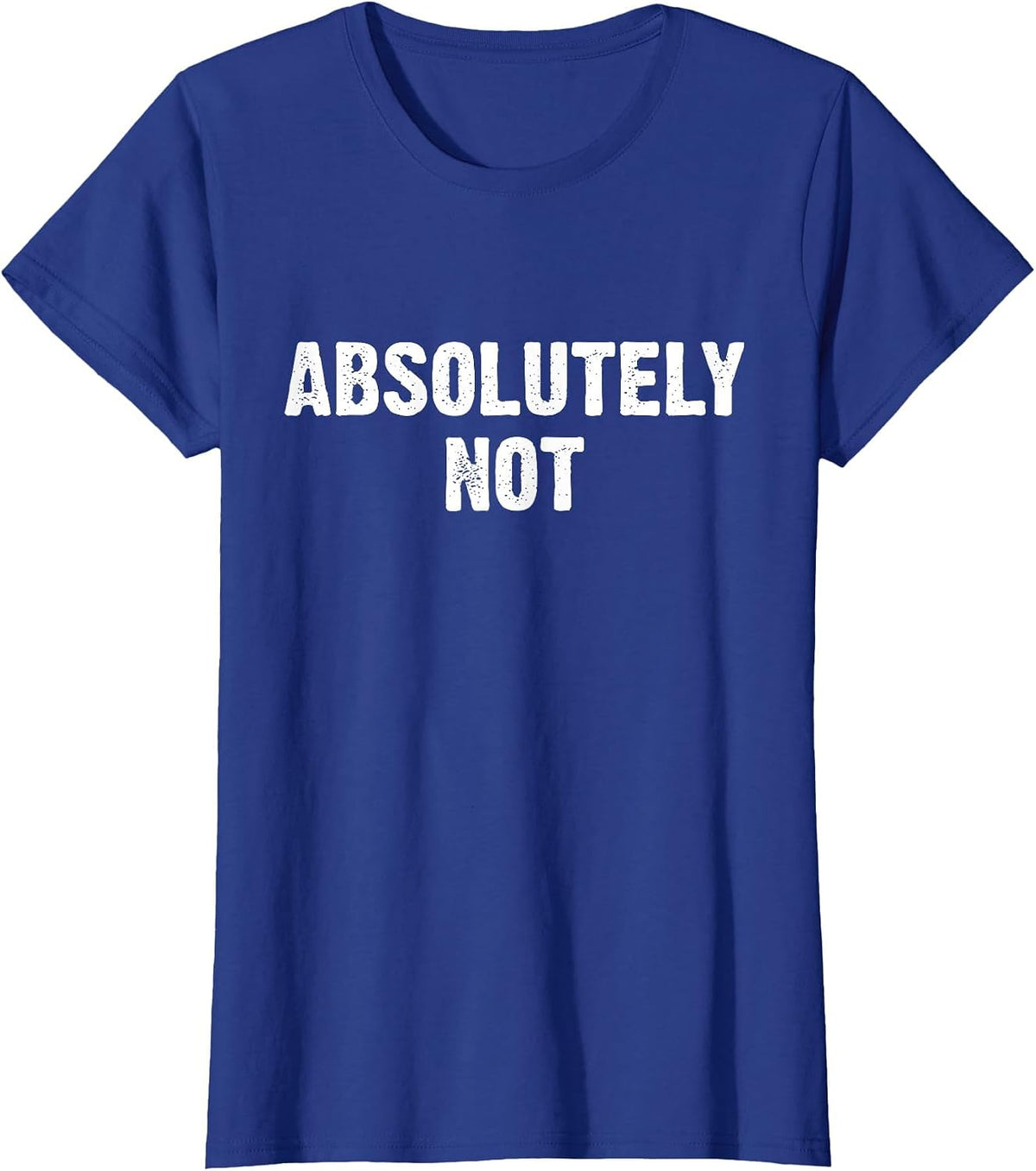 Absolutely Not T-Shirt - Royal Blue