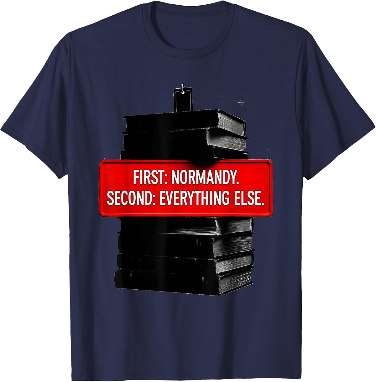 Men's First: Normandy. Second: Everything Else. WWII History Buff T-Shirt - Navy Blue