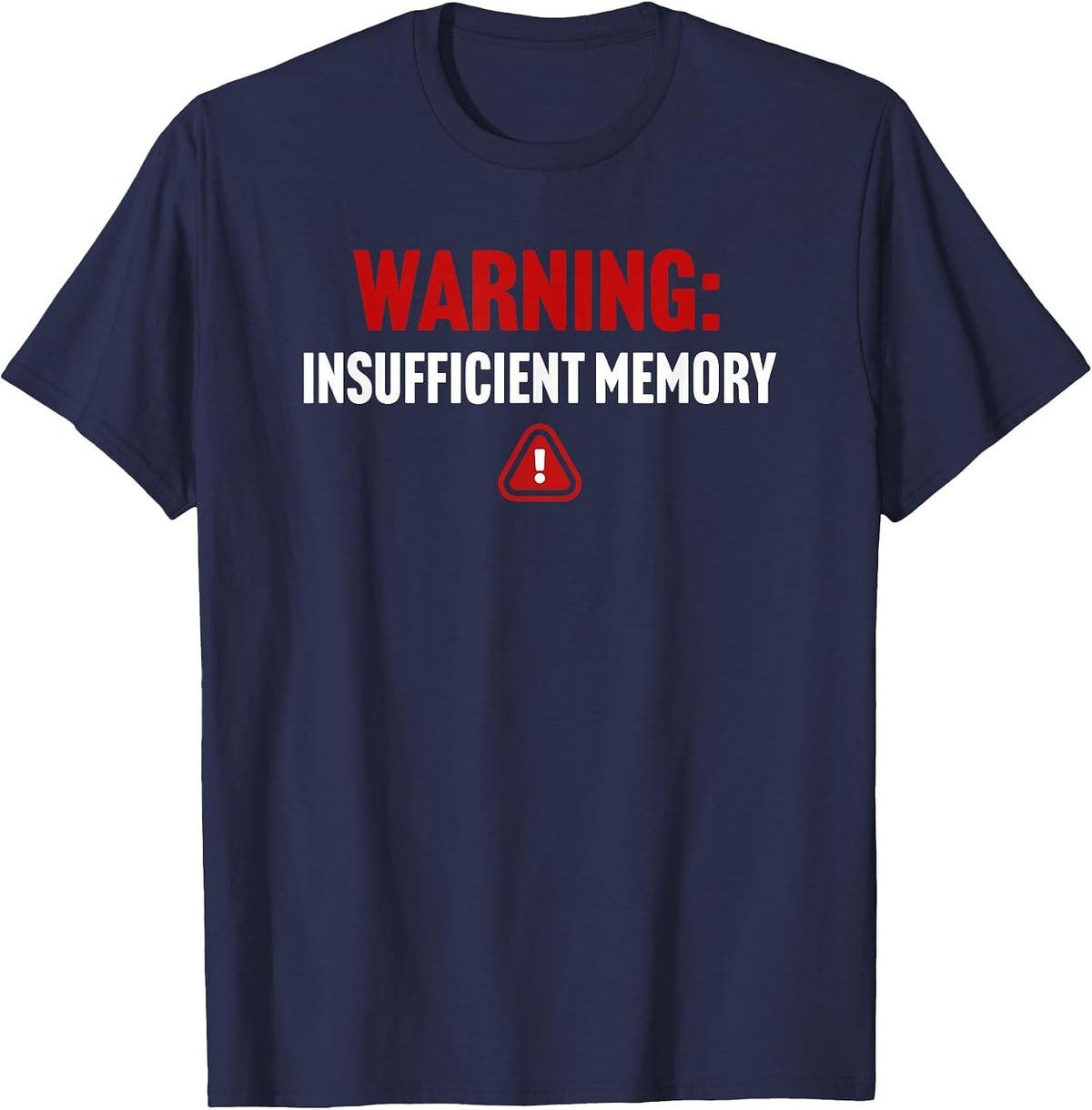 Warning Insufficient Memory Error - Funny Computer Science T-Shirt - Navy Blue