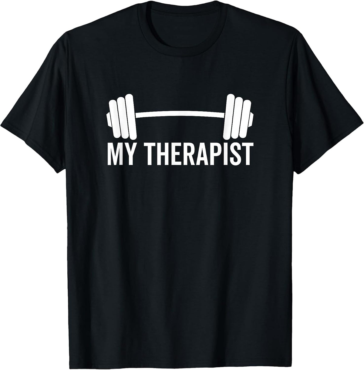My Therapist Barbell Funny Workout Weight Lifting Training T-Shirt - Black