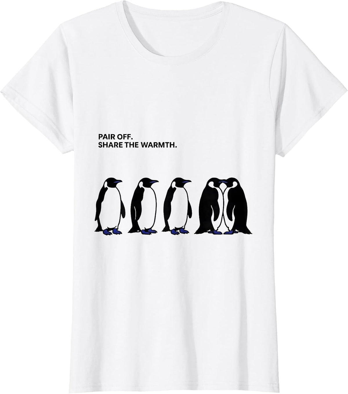 Pair Off Share The Warmth Funny Penguin Lover Quirky Humor T-Shirt - White