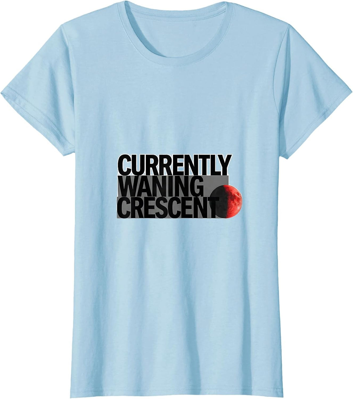 Women's Currently Waning Crescent Astronomy Celestial Moon Phase T-Shirt - Baby Blue