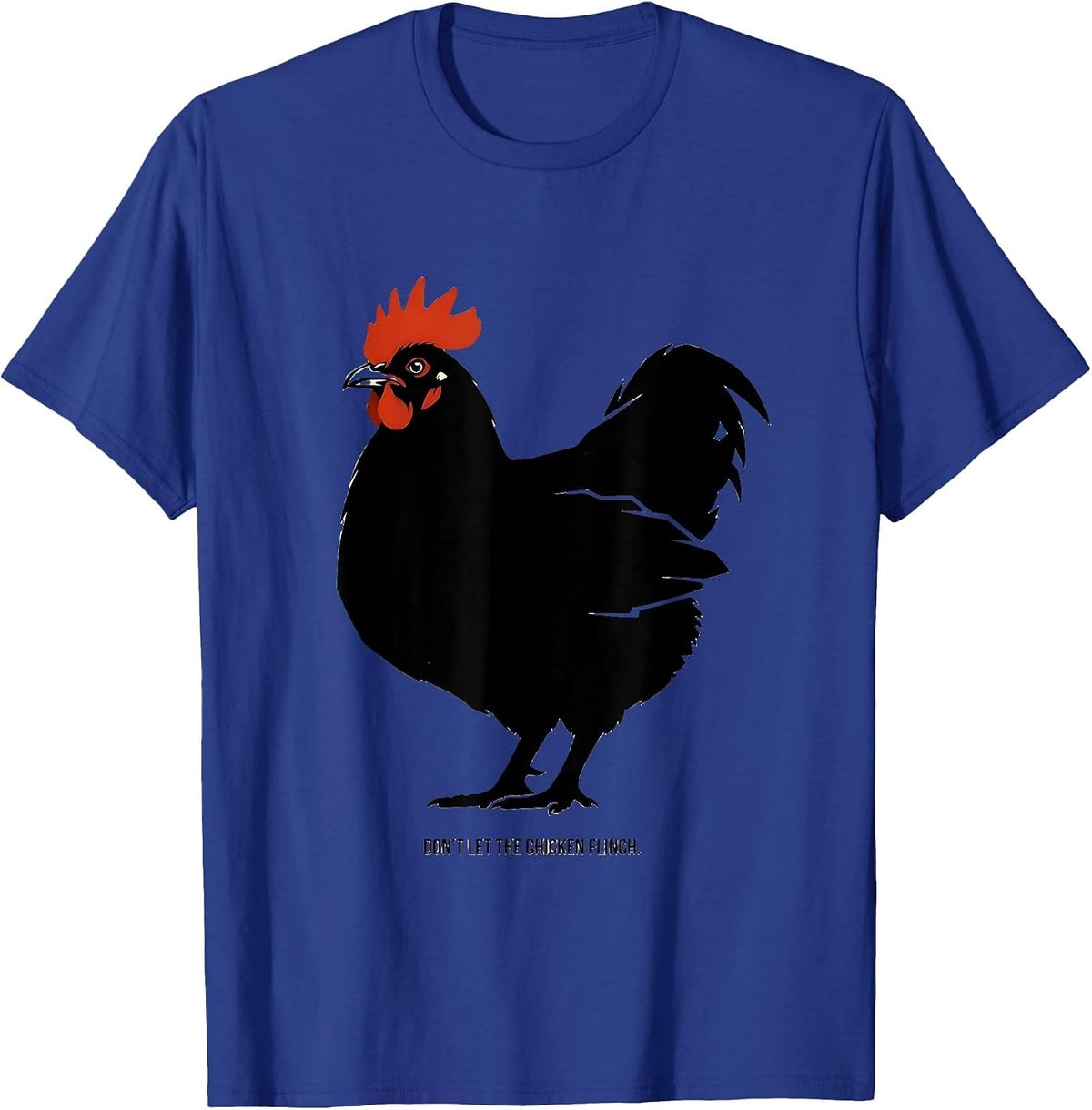 Don't Let The Chicken Flinch Funny Chicken Lover Farm Animal T-Shirt - Royal Blue