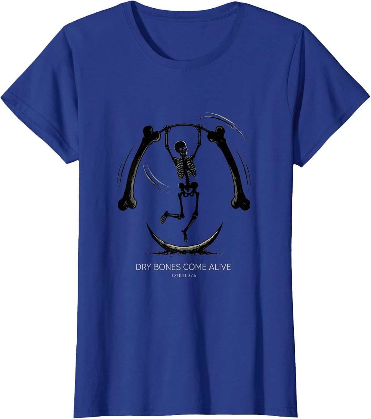 Women's Dry Bones Come Alive Ezekiel 37:5 Christian Skeleton Humor T-Shirt - Royal Blue