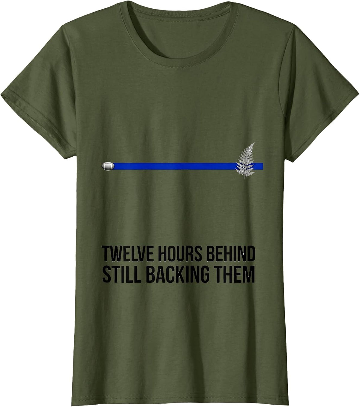 Women's Twelve Hours Behind, Still Backing Them Rugby Fan T-Shirt - Olive Green