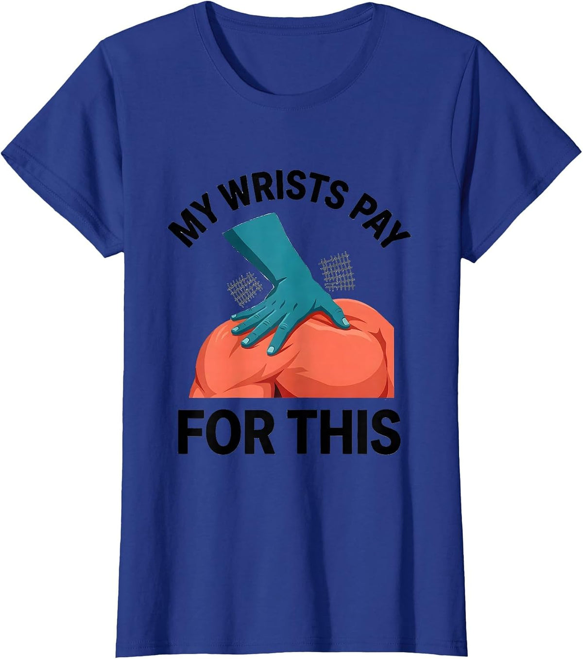 Women's My Wrists Pay For This Funny Massage Therapist Occupational T-Shirt - Royal Blue