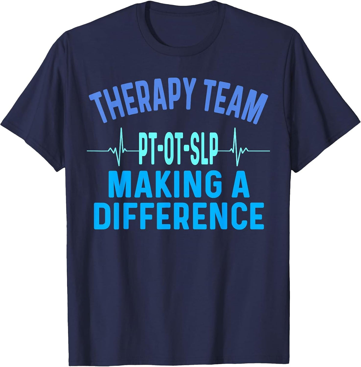 Therapy Team Rehab Week Making A Difference Month PT OT SLP T-Shirt - Navy Blue
