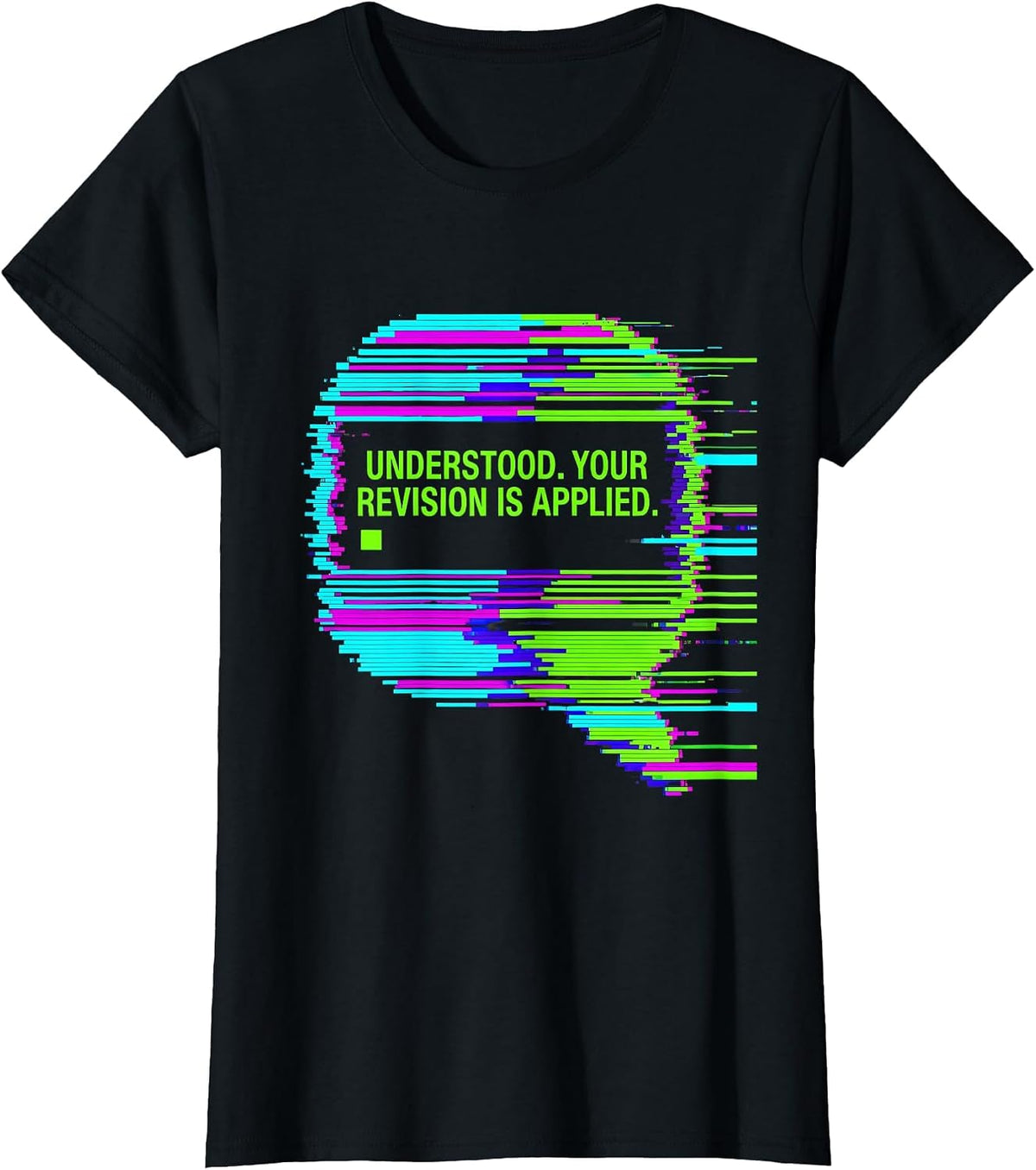 Understood Your Revision Is Applied Glitch Datamosh AI Humor T-Shirt - Black