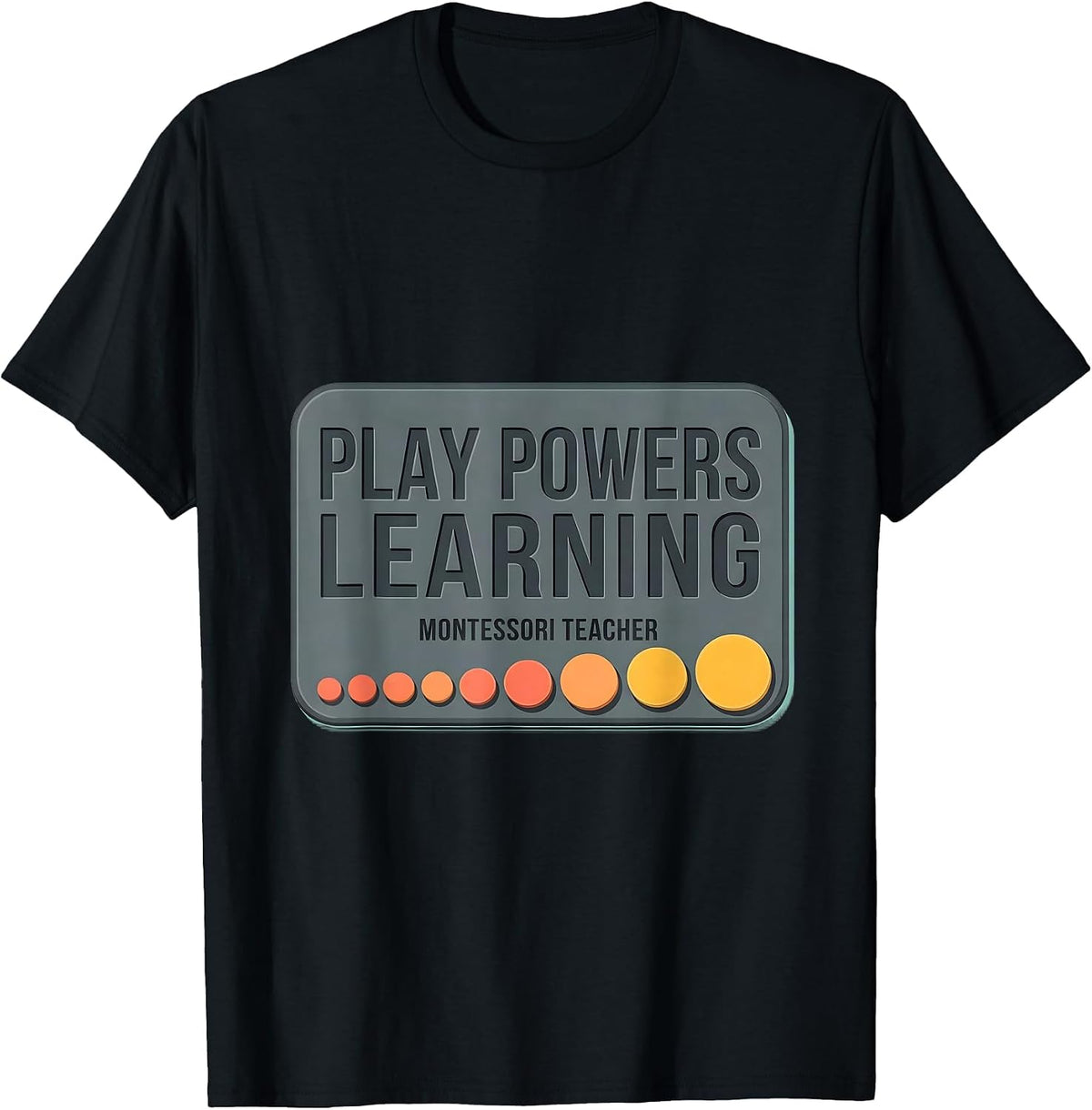 Men's Play Powers Learning Montessori Teacher Preschool Educator T-Shirt - Black
