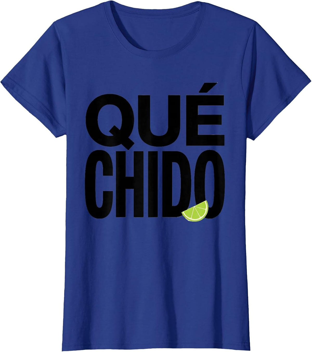 Women's Qué Chido Funny Spanish Pun Cinco De Mayo Party Humor T-Shirt - Royal Blue