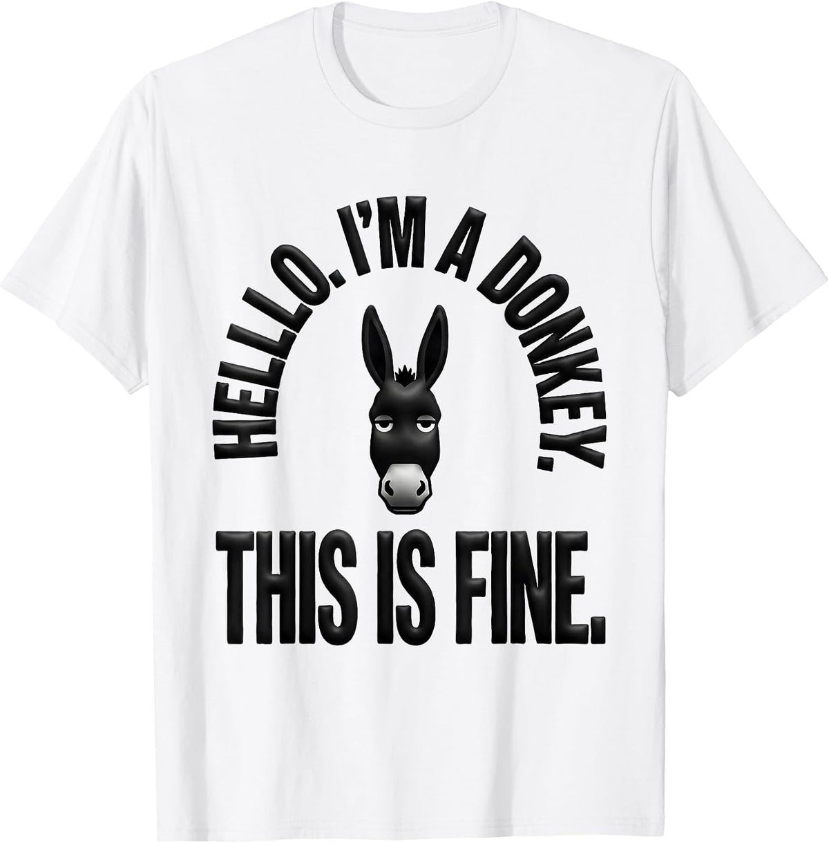 Men's Hello. I'm A Donkey. This Is Fine Funny Animal Humor T-Shirt - White