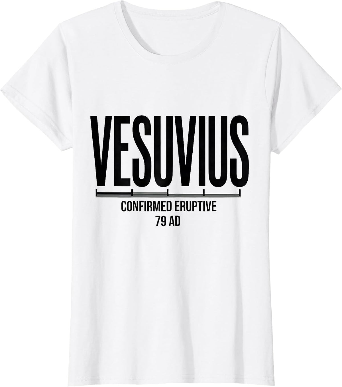 Women's Vesuvius, Confirmed Eruptive, 79 AD Funny Volcano History T-Shirt - White